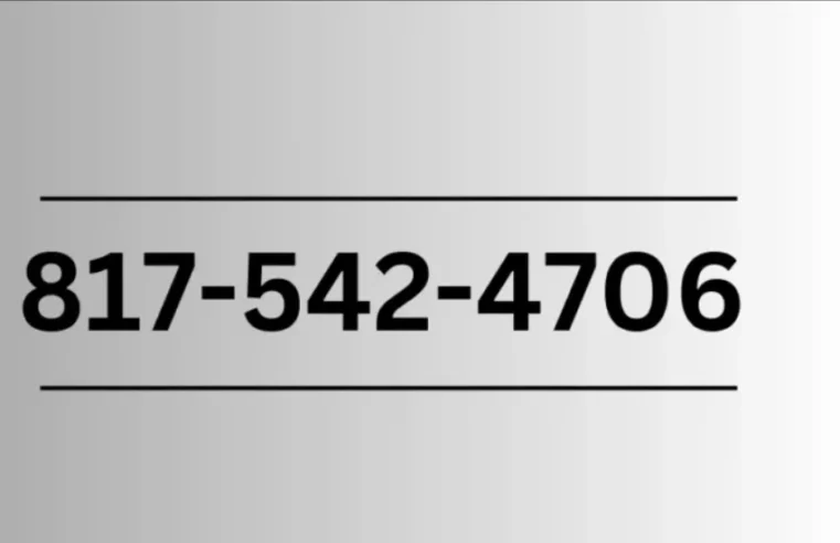 817-542-4706 Everything You Need to Know About This Mysterious Number