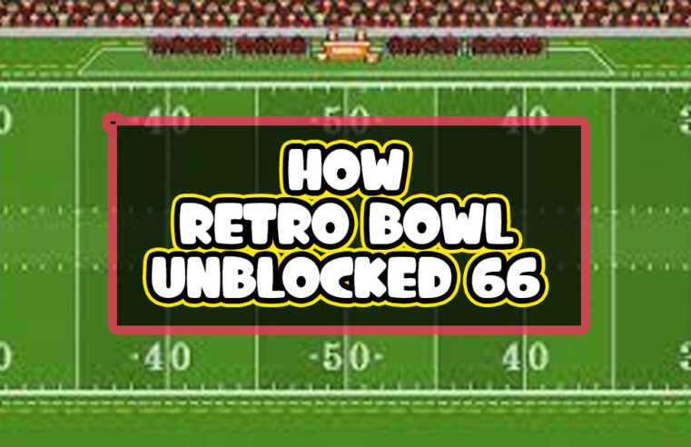 Retro Bowl Unblocked 66 A Complete Guide to Playing and Mastering the Game