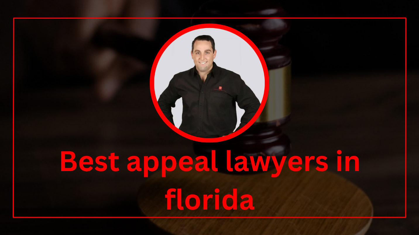 A Guide to Choosing the Best appeal lawyer in Florida